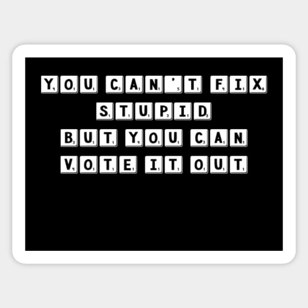 You can’t fix stupid but you can vote it out anti Trump presidential election 2020 Sticker by Butterfly Lane